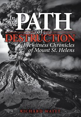 Cover for Richard Waitt · In the Path of Destruction: Eyewitness Chronicles of Mount St. Helens (Paperback Book) (2015)