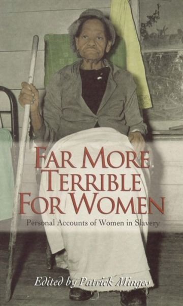 Cover for Patrick Neal Minges · Far More Terrible for Women: Personal Accounts of Women in Slavery (Paperback Book) (2006)