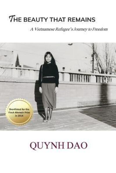 Cover for Quynh Dao · The Beauty That Remains A Vietnamese Refugee's Journey to Freedom (Paperback Bog) (2017)