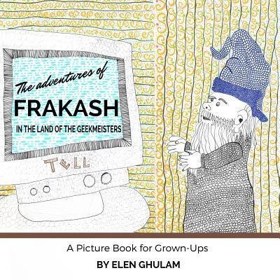 Cover for Elen Ghulam · The Adventures of Frakash in the Land of the Geekmeisters (Paperback Book) (2016)