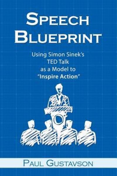 Cover for Paul Gustavson · Speech Blueprint : Using Simon Sinek's  TED Talk as a Model to  &quot;Inspire Action&quot; (Pocketbok) (2019)