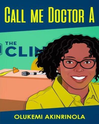 Call me Doctor A : Time for my check up at the Pediatrician's office. - Olukemi Akinrinola MD - Livros - Agapeinc - 9780999401231 - 4 de janeiro de 2018