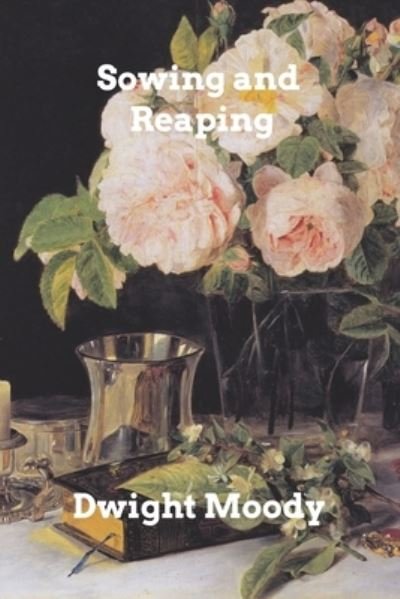 Dwight Moody · Sowing and Reaping (Paperback Book) (2024)
