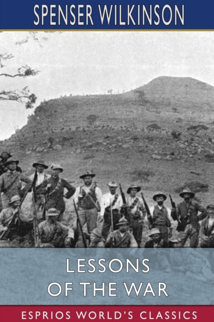 Cover for Spenser Wilkinson · Lessons of the War (Esprios Classics) (Paperback Book) (2024)