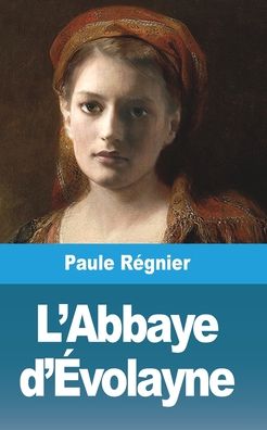 Cover for Paule Regnier · L'Abbaye d'Evolayne (Paperback Bog) (2021)