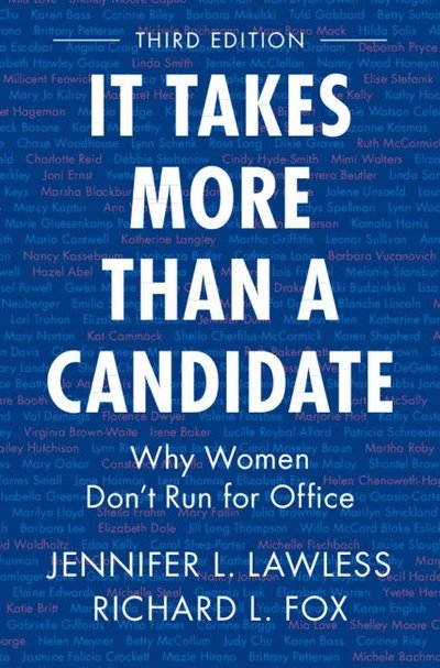 Cover for Lawless, Jennifer L. (University of Virginia) · It Takes More Than a Candidate: Why Women Don't Run for Office (Hardcover Book) [3 Revised edition] (2025)