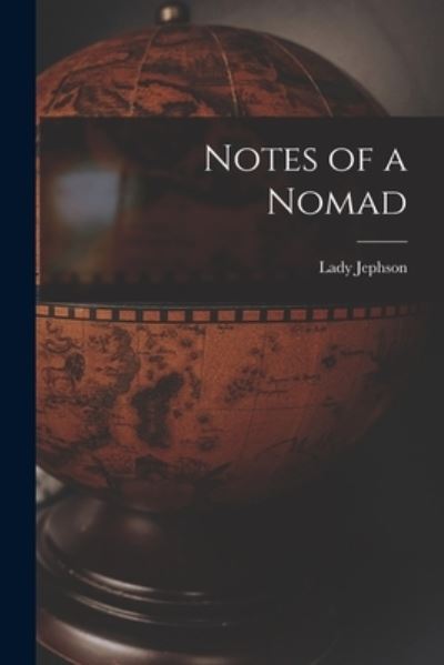 Cover for Lady 1854-1930 Jephson · Notes of a Nomad [microform] (Paperback Book) (2021)