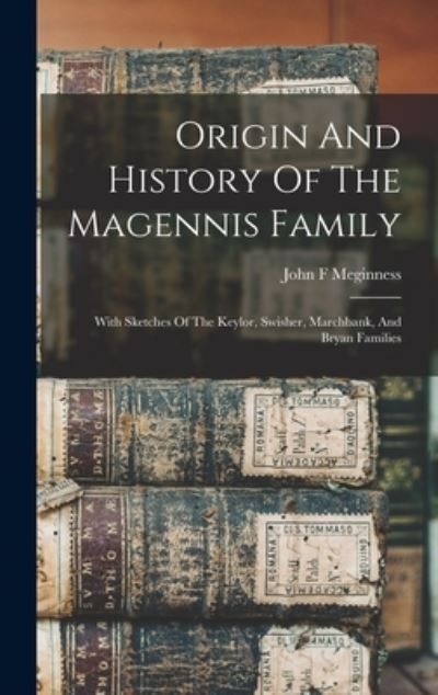 Cover for Meginness John F · Origin and History of the Magennis Family (Book) (2022)