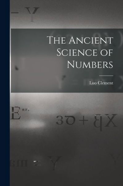 Cover for Luo Clement · Ancient Science of Numbers (Buch) (2022)