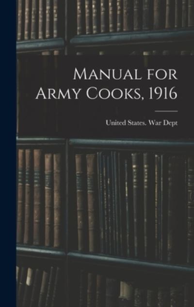 Cover for United States War Dept · Manual for Army Cooks 1916 (Bog) (2022)