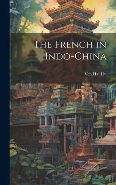 Cover for Ven Hai Liu · French in Indo-China (Bok) (2023)