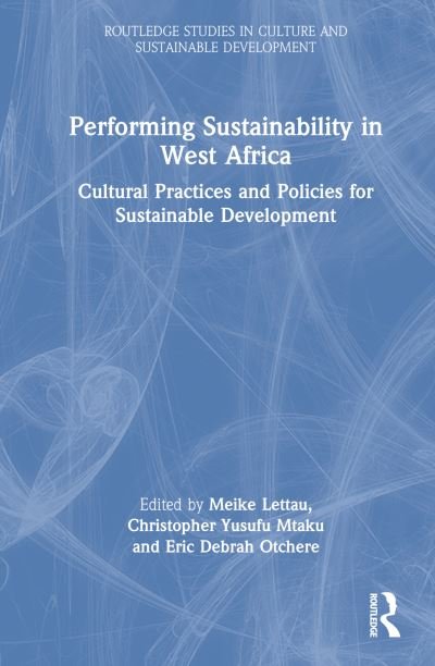 Cover for N/a · Performing Sustainability in West Africa: Cultural Practices and Policies for Sustainable Development - Routledge Studies in Culture and Sustainable Development (Gebundenes Buch) (2022)