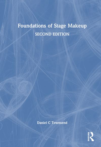 Cover for Daniel C Townsend · Foundations of Stage Makeup (Hardcover Book) (2024)