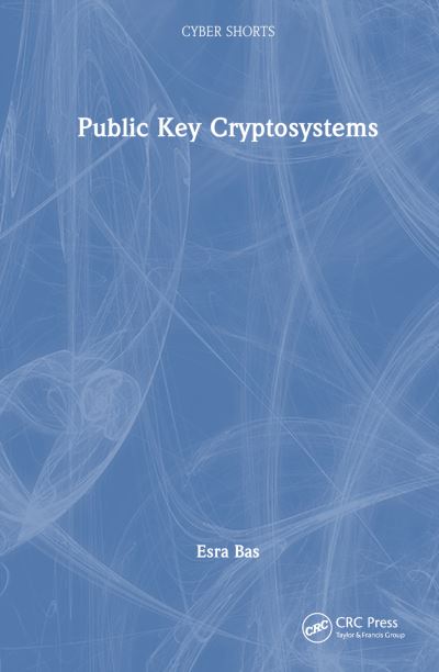 Cover for Bas, Esra (Istanbul Technical University, Turkey) · Public Key Cryptosystems - Cyber Shorts (Paperback Book) (2025)