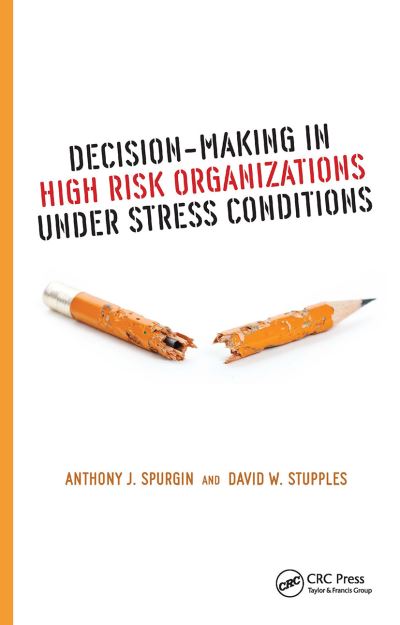 Anthony J. Spurgin · Decision-Making in High Risk Organizations Under Stress Conditions (Paperback Book) (2024)