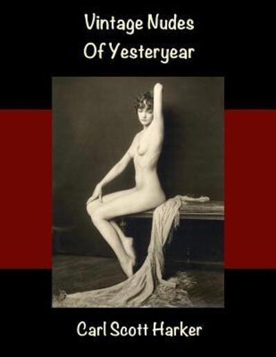 Cover for Carl Scott Harker · Vintage Nudes of Yesteryear (Paperback Book) (2019)