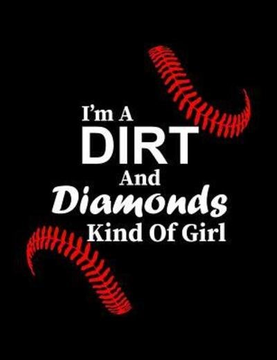 Cover for Baseball Notebooks · I'm A Dirt And Diamonds Kind Of Girl : College Ruled Composition Notebook For Baseball Sports Fans (Paperback Book) (2019)