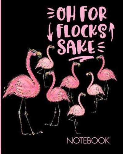 Cover for Flamingo Journals · Oh For Flocks Sake Notebook (Paperback Book) (2019)