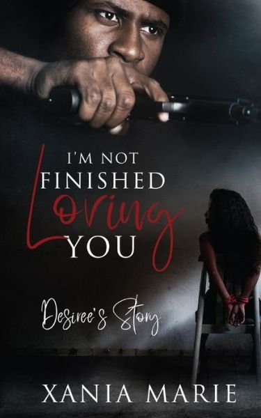 Cover for Xania Marie · I'm Not Finished Loving You : Desiree's Story (Paperback Bog) (2019)