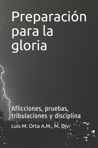 Cover for Orta A.M., M. Div., Luis Manuel · Preparación para la gloria : (Paperback Bog) (2019)