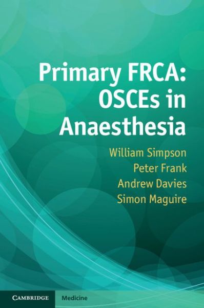 Cover for William Simpson · Primary FRCA: OSCEs in Anaesthesia (Paperback Book) [New edition] (2013)