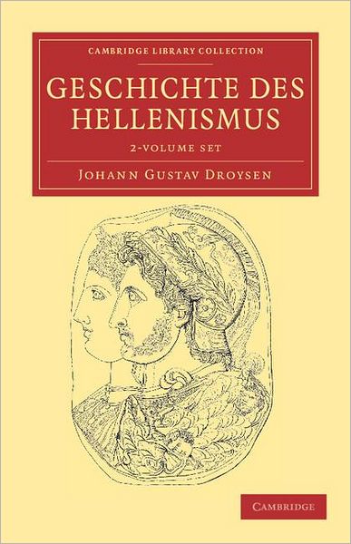 Cover for Johann Gustav Droysen · Geschichte des Hellenismus 2 Volume Set - Cambridge Library Collection - Classics (Bokset) (2011)