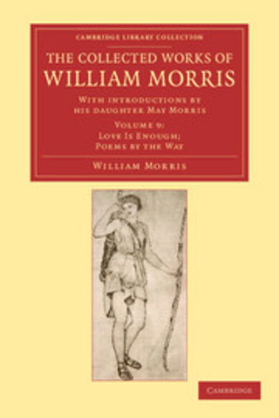 Cover for William Morris · The Collected Works of William Morris: With Introductions by his Daughter May Morris - Cambridge Library Collection - Literary  Studies (Paperback Book) (2012)