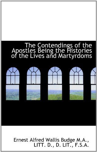 Cover for Ernest Alfred Wallis Budge · The Contendings of the Apostles Being the Histories of the Lives and Martyrdoms (Hardcover Book) (2009)