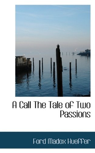 Cover for Ford Madox Hueffer · A Call the Tale of Two Passions (Paperback Book) (2009)