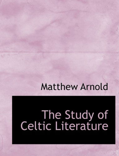 Cover for Matthew Arnold · The Study of Celtic Literature (Hardcover Book) (2009)