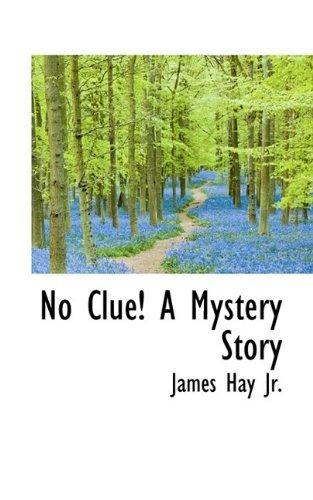No Clue! a Mystery Story - Hay, James, Jr. (University of Illinois at Urbana-Champaign) - Kirjat - BiblioLife - 9781116926231 - lauantai 7. marraskuuta 2009
