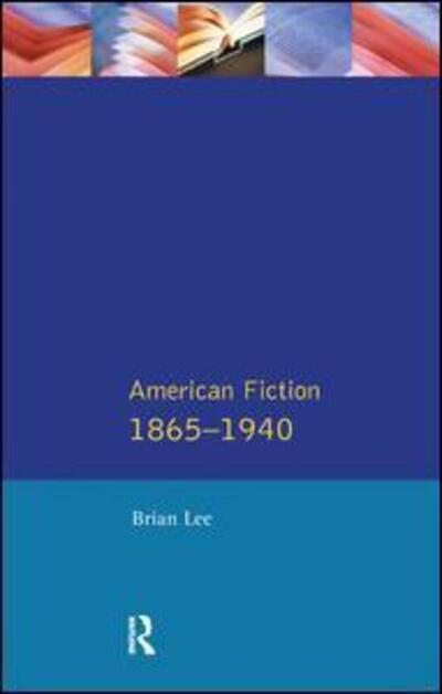 Cover for Brian Lee · American Fiction 1865 - 1940 - Longman Literature In English Series (Hardcover Book) (2017)