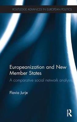 Cover for Flavia Jurje · Europeanization and New Member States: A Comparative Social Network Analysis - Routledge Advances in European Politics (Paperback Book) (2018)