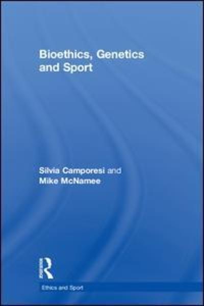 Cover for Silvia Camporesi · Bioethics, Genetics and Sport - Ethics and Sport (Hardcover Book) (2018)