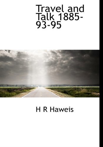 Cover for H R Haweis · Travel and Talk 1885-93-95 (Gebundenes Buch) (2010)