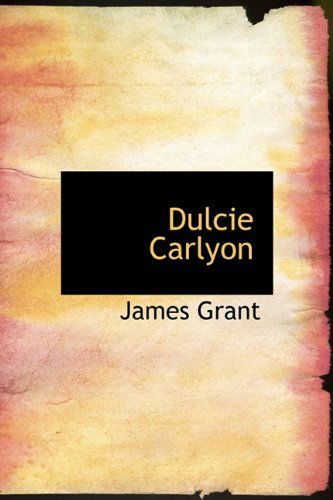 Cover for James Grant · Dulcie Carlyon (Hardcover Book) (2010)