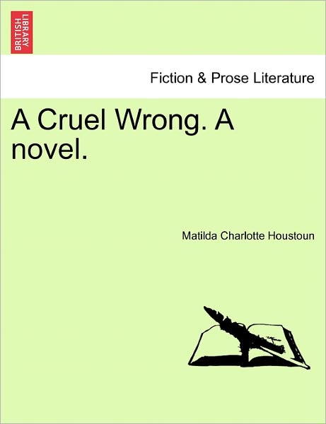 Cover for Matilda Charlotte Houstoun · A Cruel Wrong. a Novel. (Paperback Book) (2011)