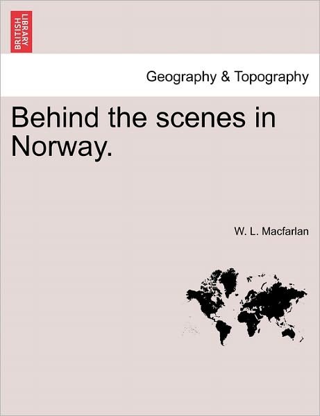 Cover for W L Macfarlan · Behind the Scenes in Norway. (Paperback Bog) (2011)