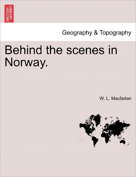 Cover for W L Macfarlan · Behind the Scenes in Norway. (Taschenbuch) (2011)