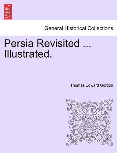 Cover for Thomas Edward Gordon · Persia Revisited ... Illustrated. (Paperback Book) (2011)