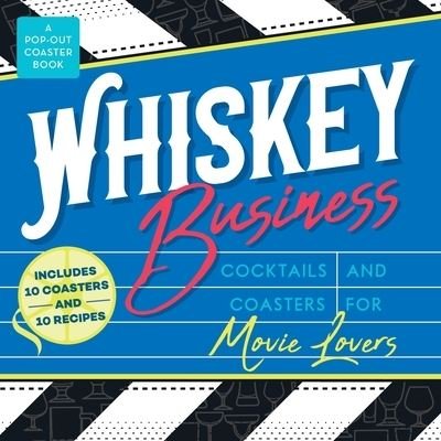 Cover for Castle Point Books · Whiskey Business: Cocktails and Coasters for Movie Lovers (Board book) (2022)
