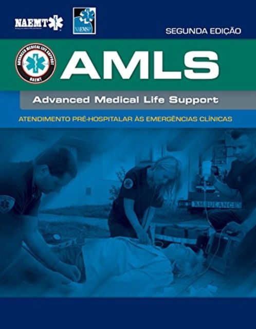 Cover for National Association of Emergency Medical Technicians (NAEMT) · AMLS Portuguese: Atendimento Pre-hospitalar as Emergencias Clinicas da NAEMT: Atendimento Pre-hospitalar as Emergencias Clinicas da NAEMT (Paperback Book) (2017)