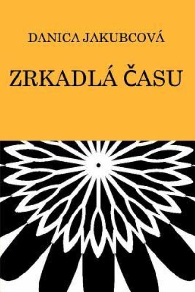 Cover for Danica Jakubcová · Zrkadlá ?asu (Paperback Book) (2016)