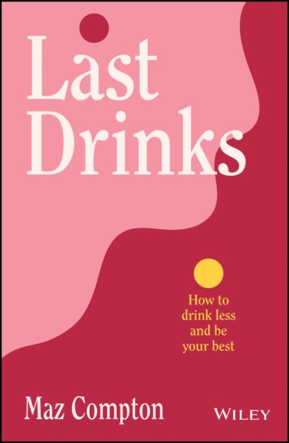 Cover for Maz Compton · Last Drinks: How to Drink Less and Be Your Best (Taschenbuch) (2023)