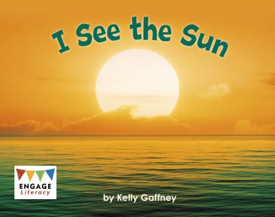 Cover for Kelly Gaffney · I See the Sun - Engage Literacy Pink (Paperback Book) (2022)