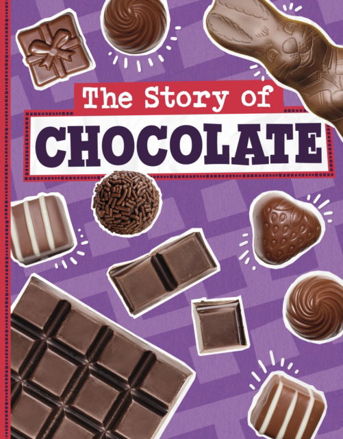 Cover for Gloria Koster · The Story of Chocolate - Stories of Everyday Things (Hardcover Book) (2024)