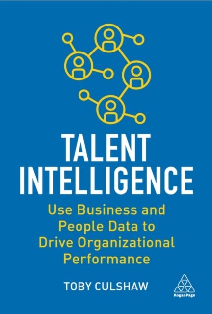 Cover for Toby Culshaw · Talent Intelligence: Use Business and People Data to Drive Organizational Performance (Paperback Book) (2022)