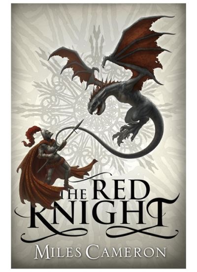 Cover for Miles Cameron · The Red Knight: An epic historical fantasy with action, dragons and war, a must read for GAME OF THRONES fans - The Traitor Son Cycle (Pocketbok) (2022)