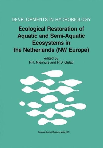 Cover for P H Nienhuis · Ecological Restoration of Aquatic and Semi-Aquatic Ecosystems in the Netherlands (NW Europe) - Developments in Hydrobiology (Hardcover Book) (2002)