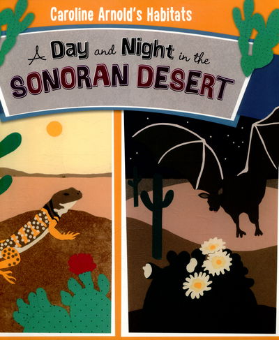 Cover for Caroline Arnold · A Day and Night in the Sonoran Desert - Caroline Arnold's Habitats (Paperback Book) (2016)